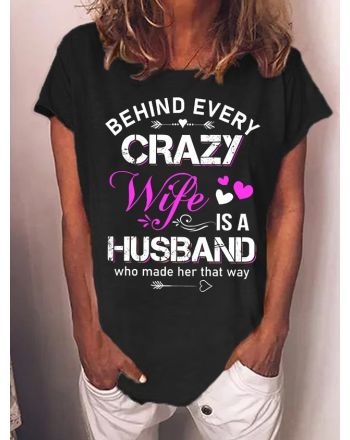 Women's Being Every Crazy Wife Is A Husband Who Made Her That Way Funny Funny Graphic Print Crew Neck Casual Text Letters T-Shirt