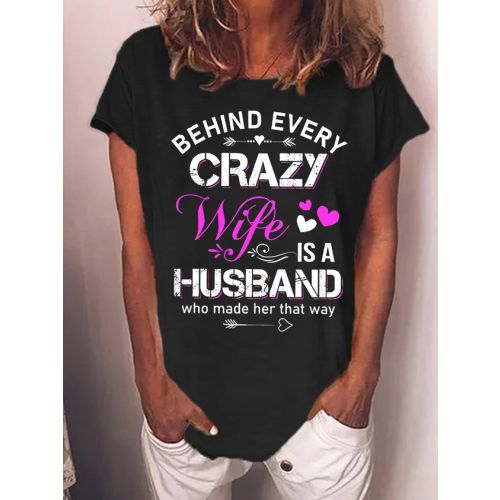 Women's Being Every Crazy Wife Is A Husband Who Made Her That Way Funny Funny Graphic Print Crew Neck Casual Text Letters T-Shirt